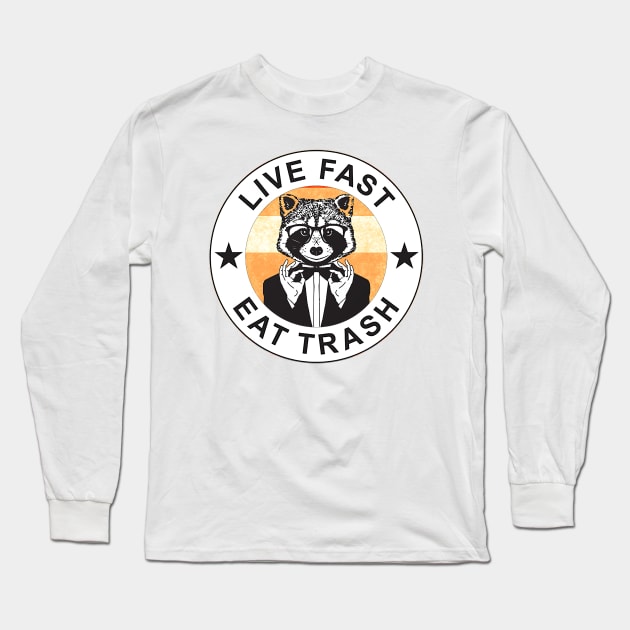 live fast eat trash Long Sleeve T-Shirt by world radio 50 podcast